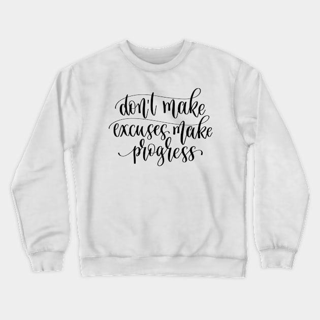 Do Not Make Excuses Make Progress Crewneck Sweatshirt by ProjectX23Red